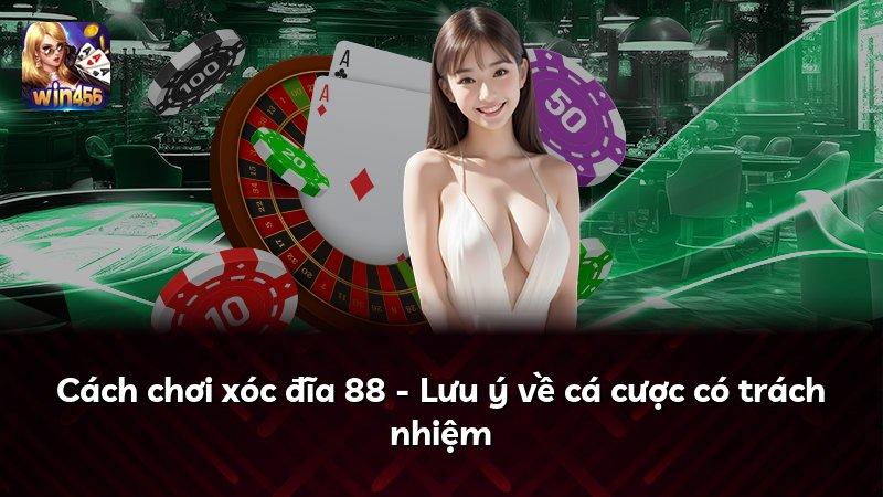 Cách chơi xóc đĩa 88 - Lưu ý về cá cược có trách nhiệm