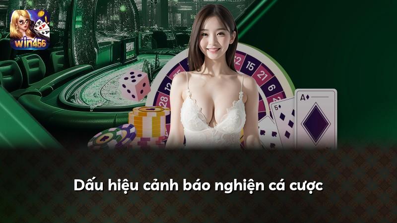 Dấu hiệu cảnh báo nghiện cá cược