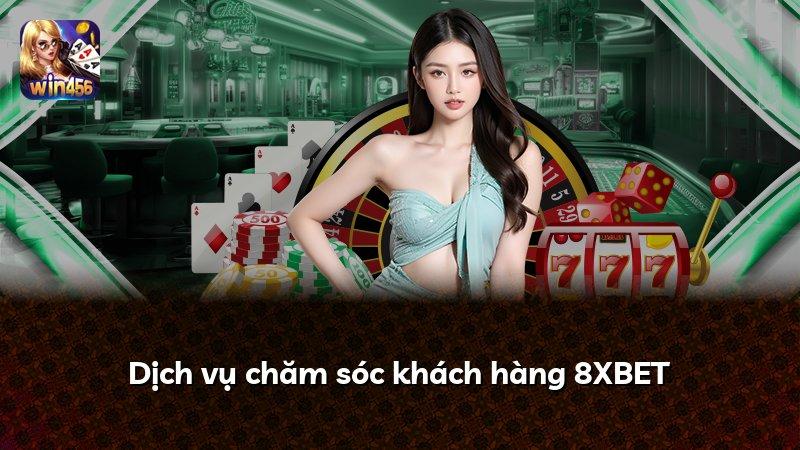 Dịch vụ chăm sóc khách hàng 8XBET