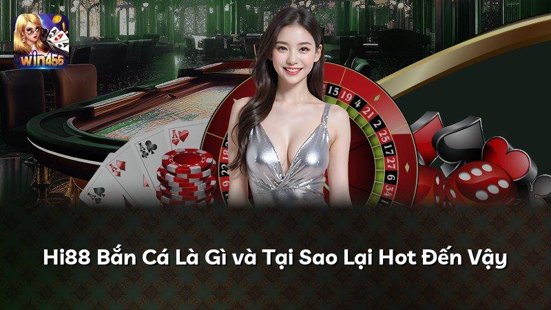Hi88 Bắn Cá Là Gì và Tại Sao Lại Hot Đến Vậy