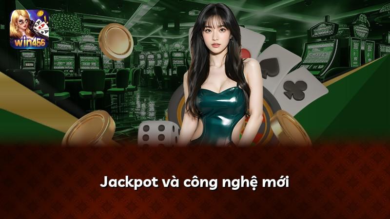 Jackpot và công nghệ mới