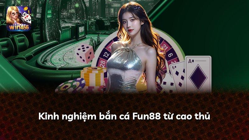 Kinh nghiệm bắn cá Fun88 từ cao thủ