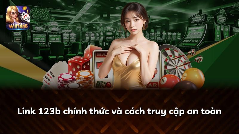 Link 123b chính thức và cách truy cập an toàn