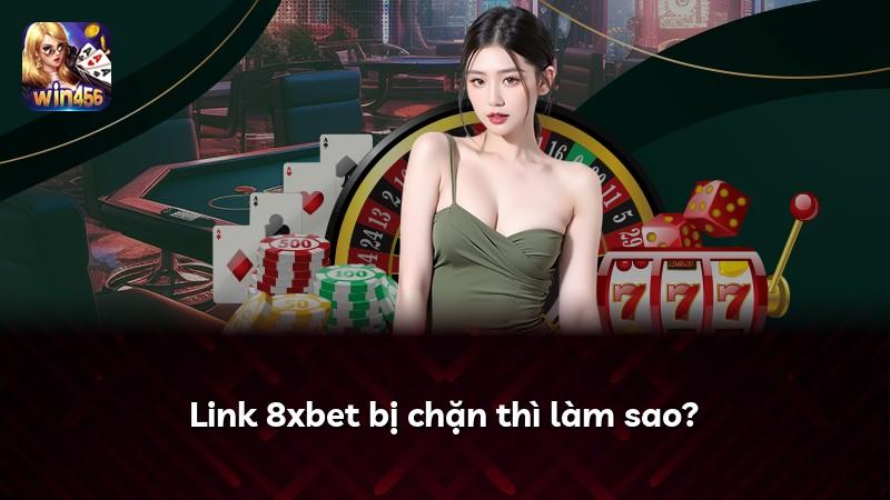 Link 8xbet bị chặn thì làm sao?