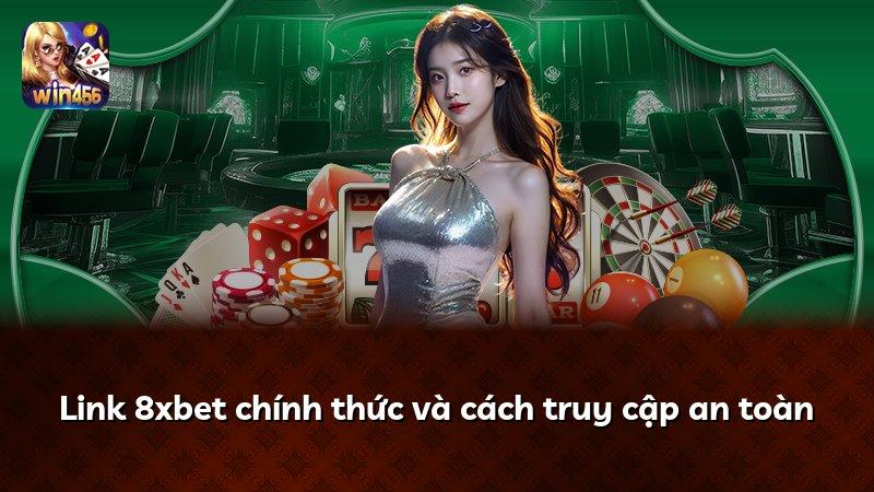 Link 8xbet chính thức và cách truy cập an toàn