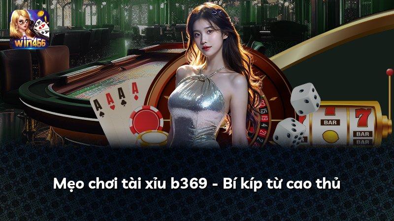 Mẹo chơi tài xỉu b369 - Bí kíp từ cao thủ