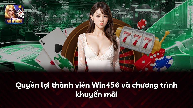 Quyền lợi thành viên Win456 và chương trình khuyến mãi