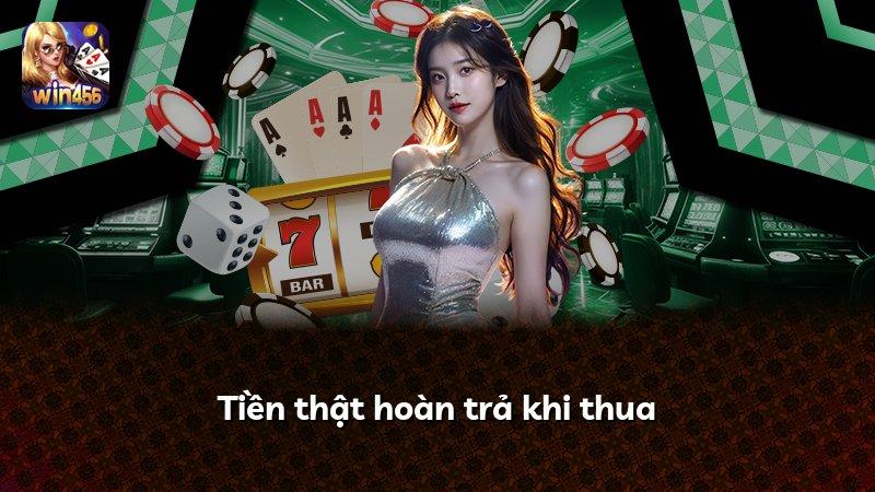 Tiền thật hoàn trả khi thua