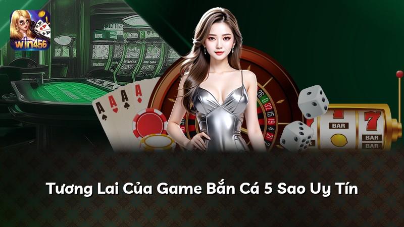 Tương Lai Của Game Bắn Cá 5 Sao Uy Tín