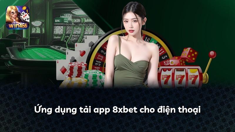 Ứng dụng tải app 8xbet cho điện thoại