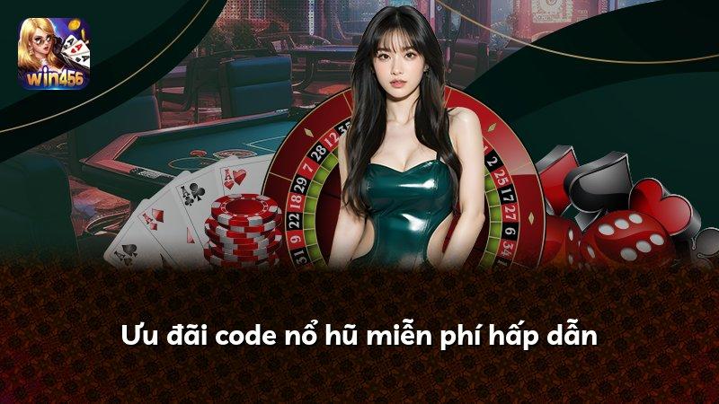 Ưu đãi code nổ hũ miễn phí hấp dẫn