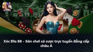 Xóc Đĩa 88 – Sân chơi cá cược trực tuyến đẳng cấp châu Á